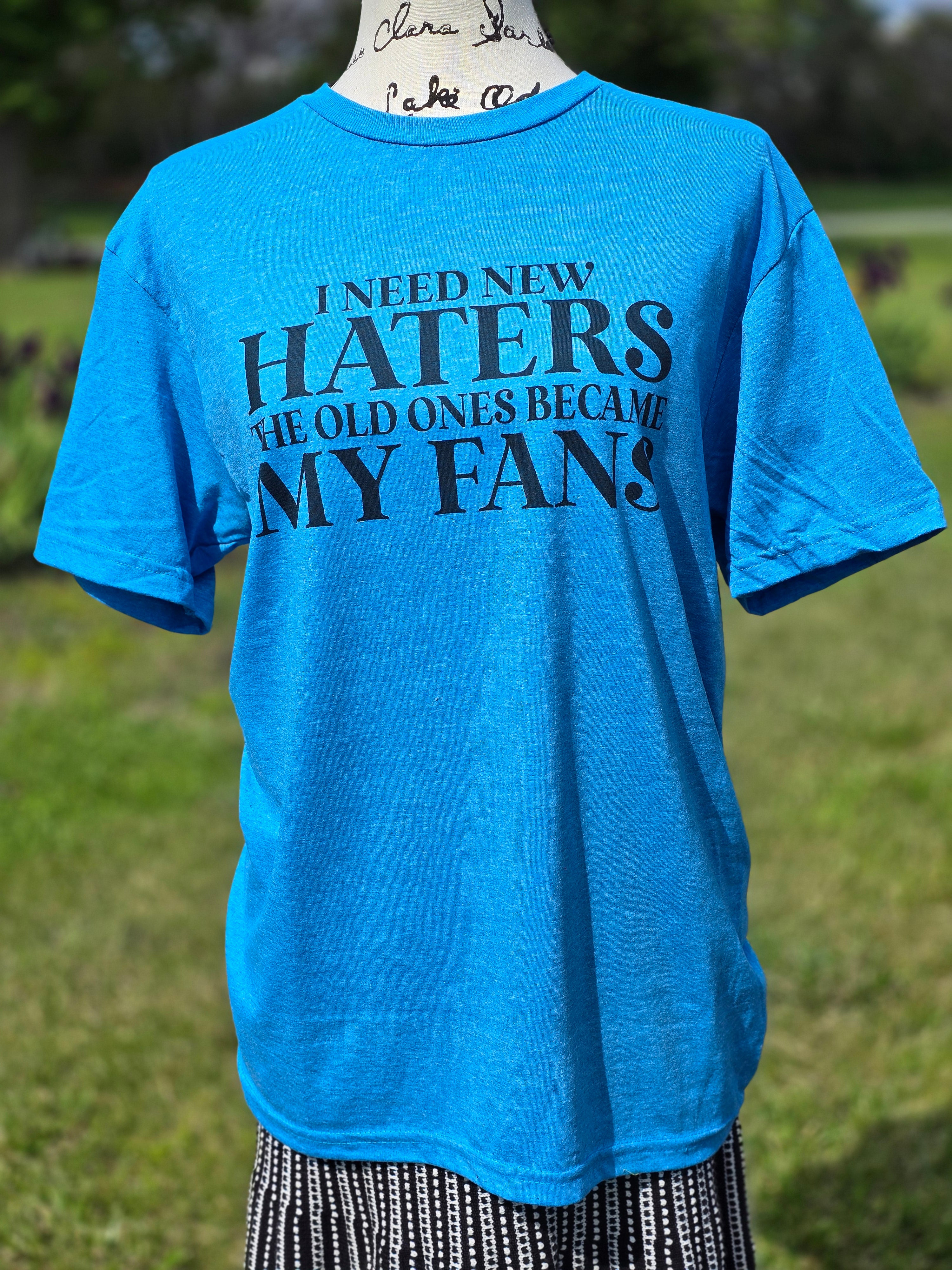 I need new haters the old ones became my fans