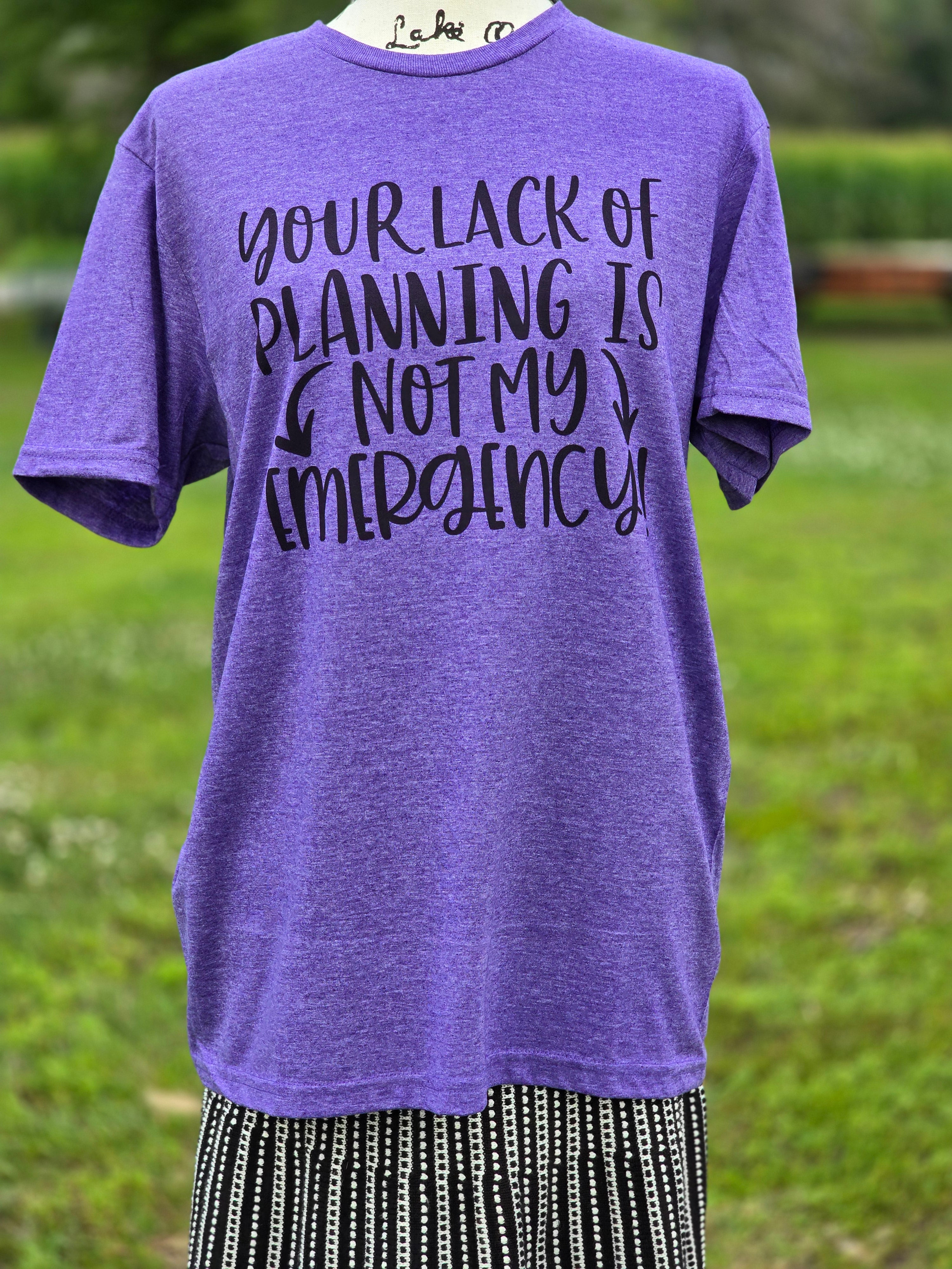 Your lack of planning is not my emergency