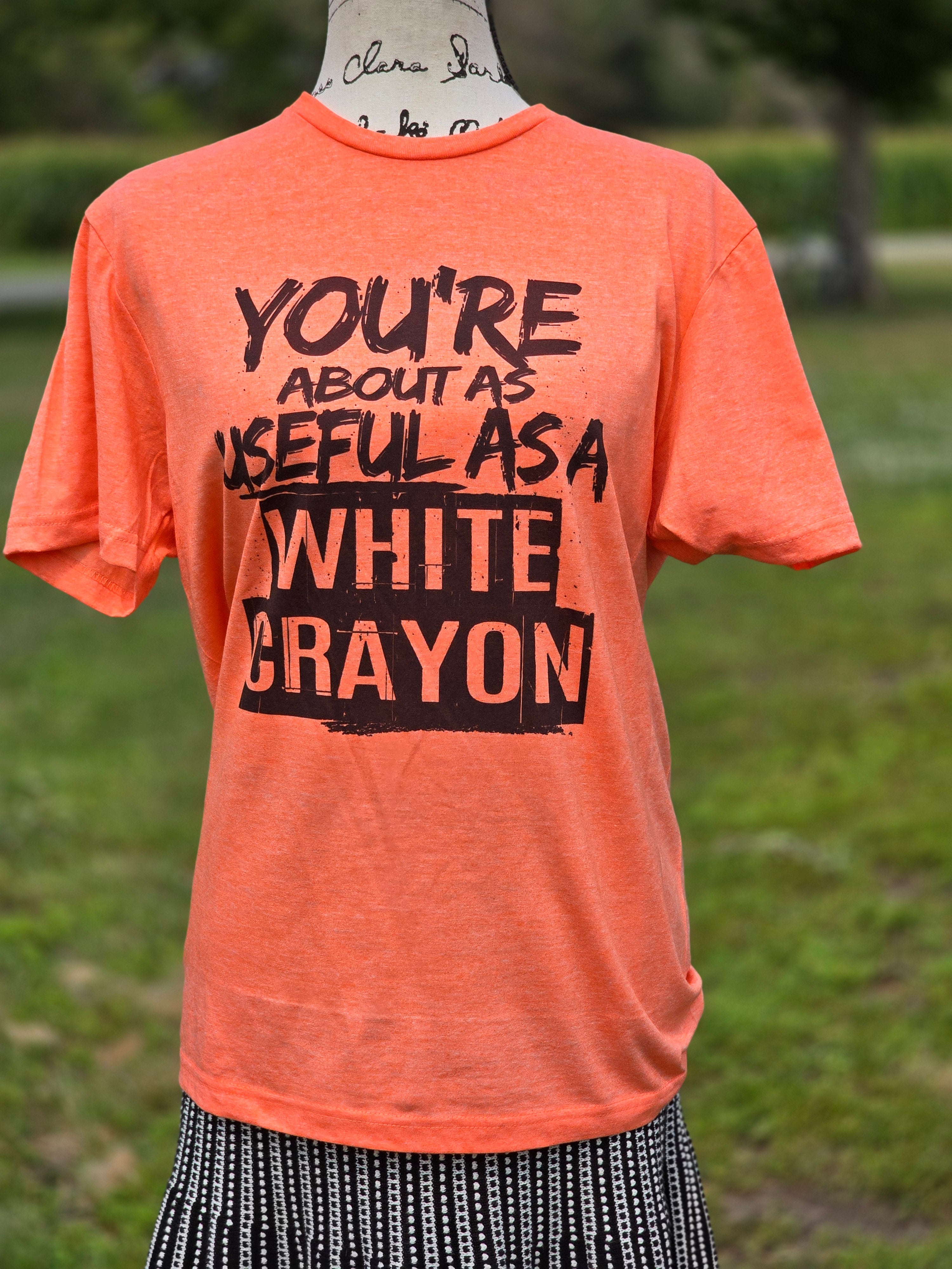 You're about as useful as a white crayon