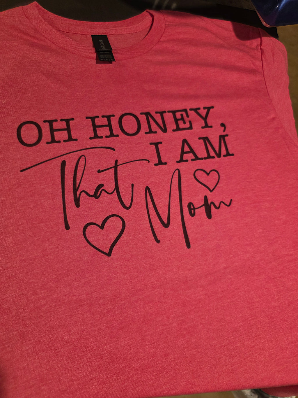 $10 Shirt Sale- Oh honey I am that mom