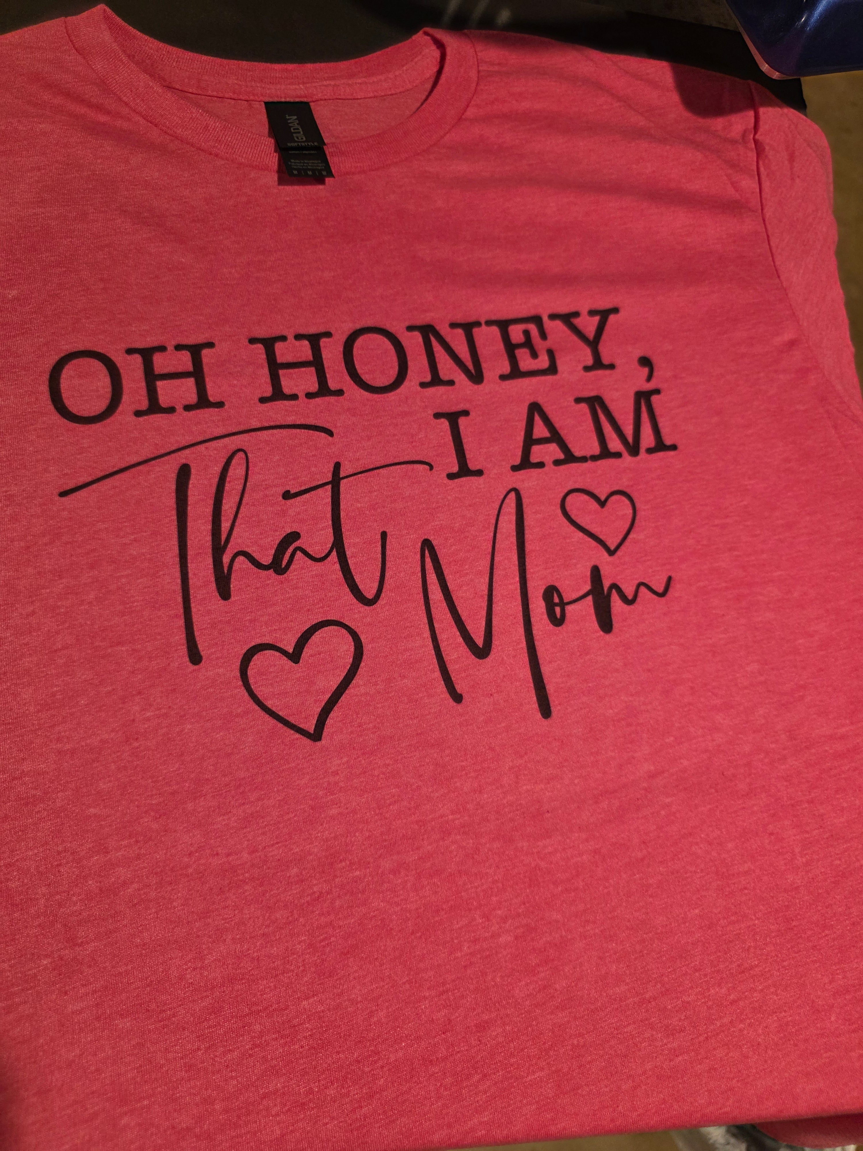 $10 Shirt Sale- Oh honey I am that mom