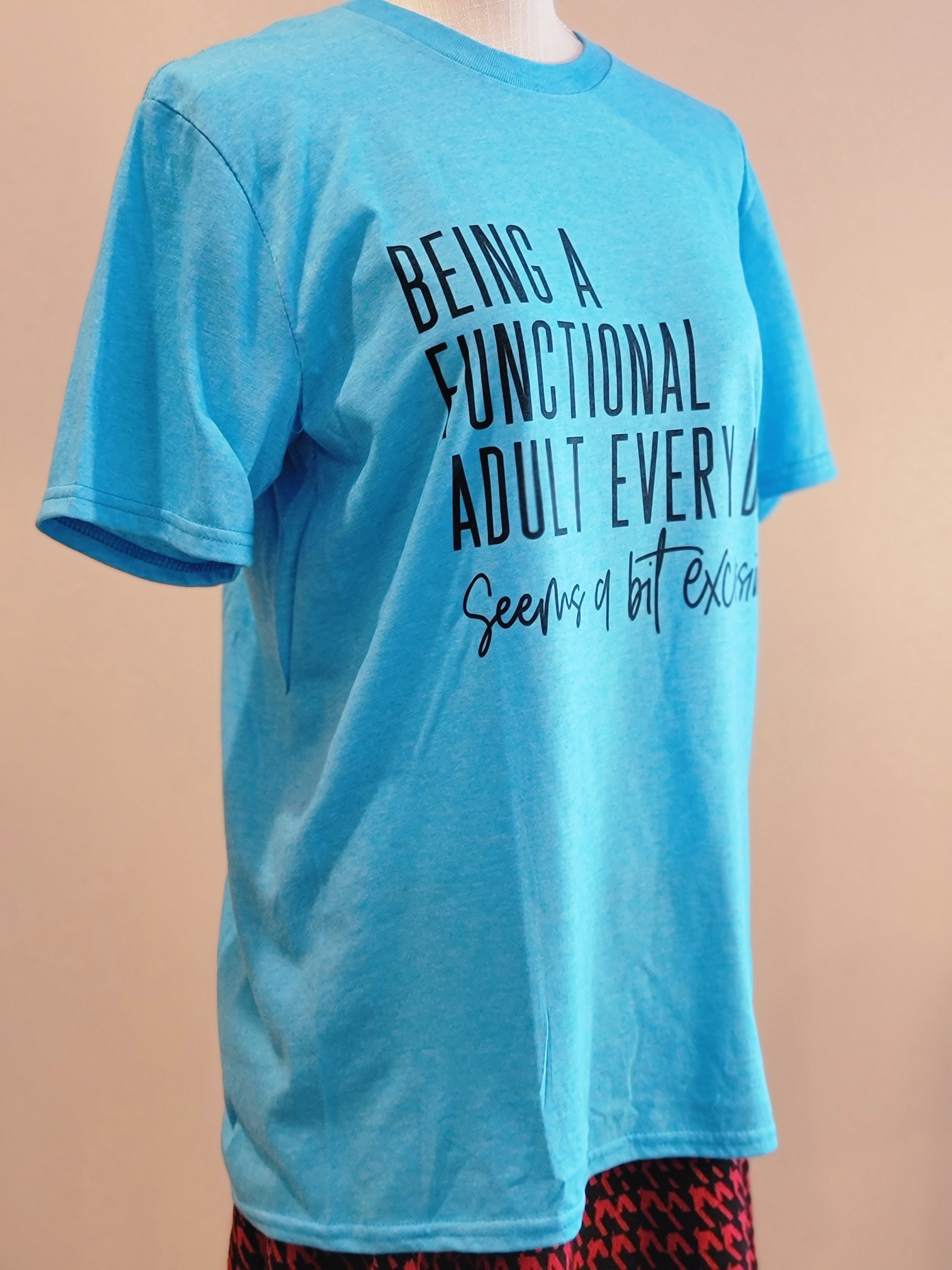 Being a functional adult every day is a bit excessive